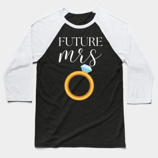 FUTURE MRS BRIDAL SHOWER FUNNY DESIGN Baseball T-Shirt